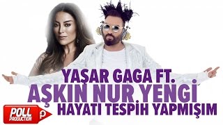 Yaşar Gaga Ft. Aşkın Nur Yengi - Hayatı Tespih Yapmışım - Official Audio