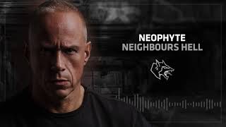 Neophyte - Neighbours Hell
