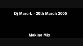 Dj Marc-L - 20.03.2005 - Makina Mix
