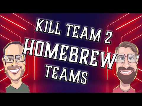 HOMEBREW Teams - KILL TEAM 2!