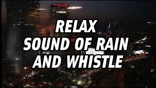 Rain On Window | Rain and Whistle to Relax and Sleep |   