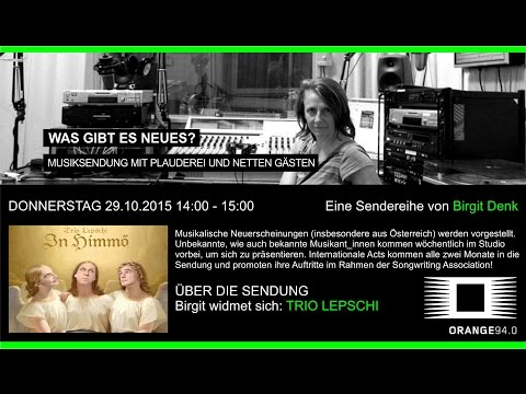 Trio Lepschi bei Birgit Denk - Was gibt es Neues auf Orange 94,0 - Mitschnitt vom 29.10.2015