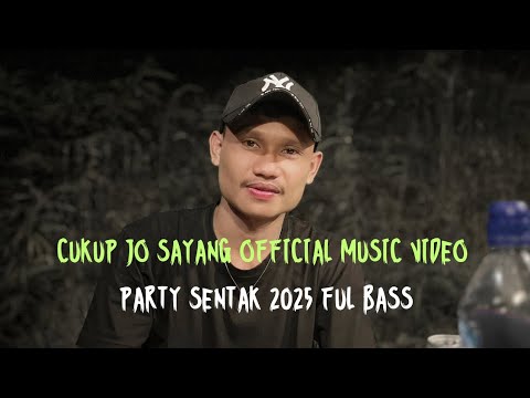 CUKUP JO SAYANG PARTY SENTAK 2025_OFFICIAL MUSIC VIDEO NEW!!!