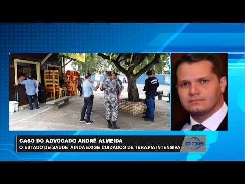 Estado de saúde do advogado André Almeida exige cuidados de terapia intensiva 23 03 2023