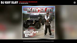 DJ Kay Slay - I Do This on the Regular (Audio)