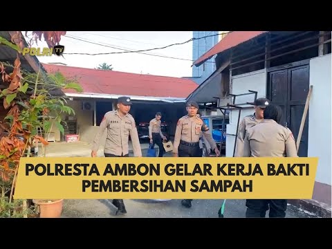 POLRESTA AMBON GELAR KERJA BAKTI PEMBERSIHAN SAMPAH