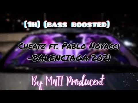 [1h] [Bass Boosted] Cheatz ft. Pablo Novacci-BALENCIAGA 2021