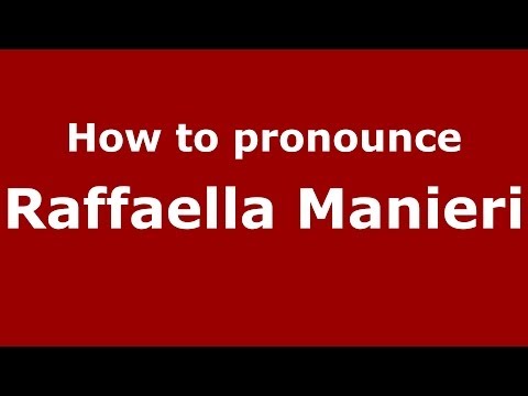 How to pronounce Raffaella Manieri (Italian/Italy)  - PronounceNames.com