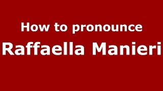 How to pronounce Raffaella Manieri