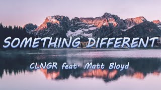 Download lagu Something Different - CLNGR feat. Matt Bloyd | Lyrics / Lyric Video mp3