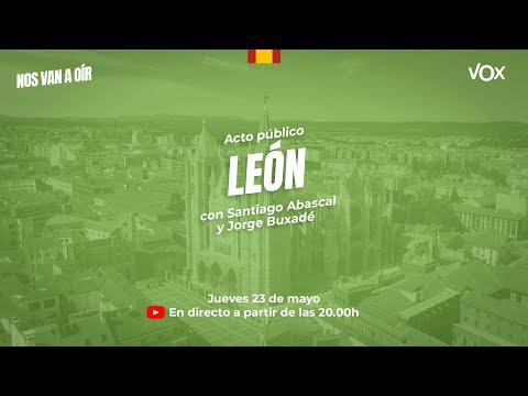 ???? DIRECTO | Acto con Santiago Abascal y Jorge Buxadé en León #nosvanaoir