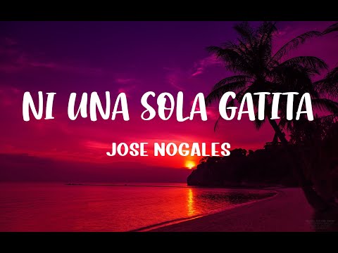 Ni Una Sola Gatita - José Nogales