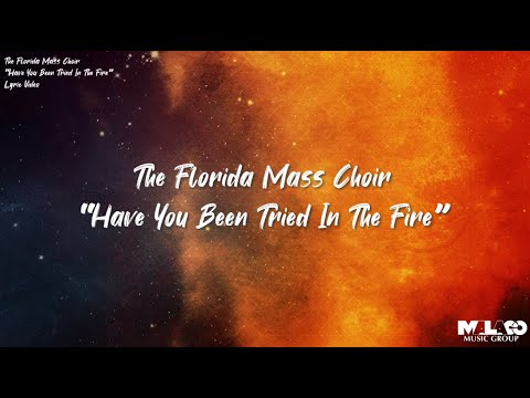 Florida Mass Choir - Have You Been Tried In The Fire (Lyric Video)
