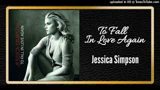To Fall In Love Again - Jessica Simpson