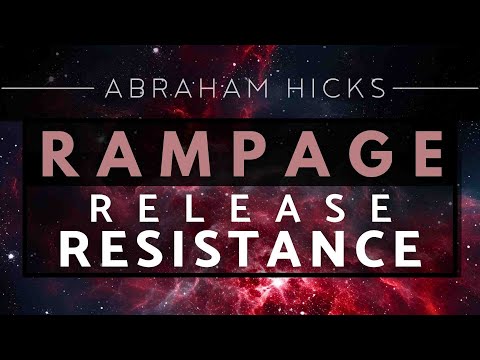 Abraham Hicks - Release All Resistance Rampage *With Music*