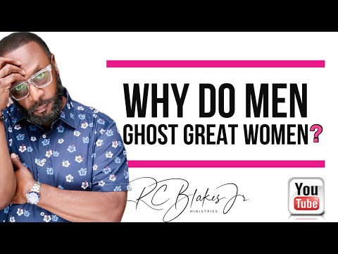 WHY DO MEN GHOST GREAT WOMEN? by RC Blakes