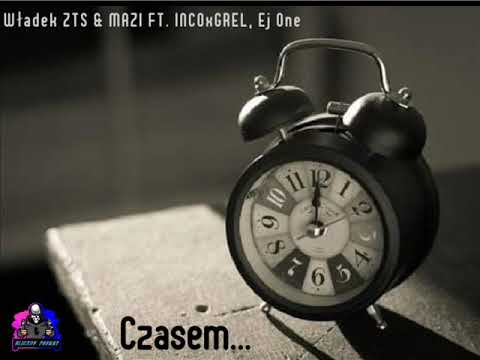 01.WładekZTS & MAZI - Czasem FT: INCOxGRL, Ej One