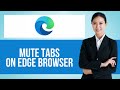 How to Mute Tab on Microsoft Edge — Step by Step Edge Browser Tutorial