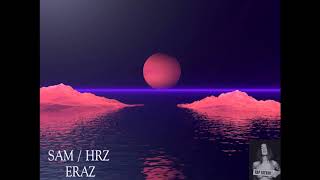 SAM / HRZ - ERAZ  [2017] / PREMIERE