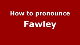 How to pronounce Fawley