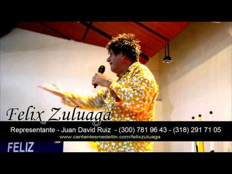 FELIX ZULUAGA - ALGUARORRÓN - MEDELLIN COLOMBIA