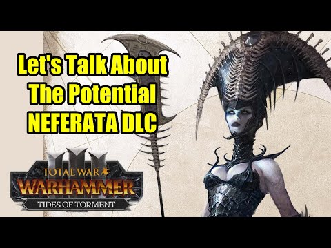 Let's Talk About The Potential Future NEFERATA DLC - Total War Warhammer 3