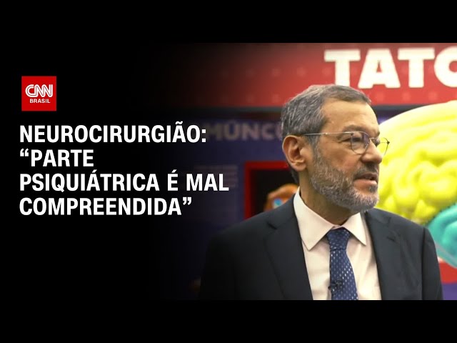"Parte psiquiátrica do cérebro ainda é mal compreendida", avalia neurocirurgião | CNN SINAIS VITAIS