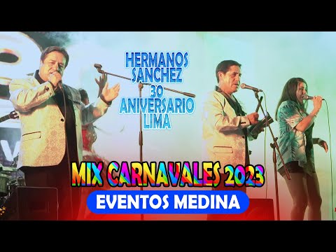 Los Hermanos Sánchez en Lima 2023 / 30 Aniv. -  Mix Carnavales    - Eventos Medina