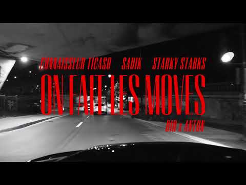 Connaisseur Ticaso - On fait les moves (feat Sadik & Starky Starks)
