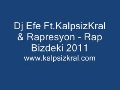 Dj Efe Ft.KalpsizKraL & Rapresyon - Rap Bizdeki '2011'|www.kalpsizkral.com|