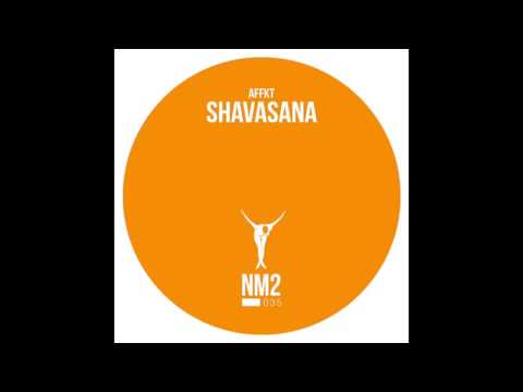AFFKT - Shavasana (Original Mix) - NM2