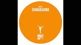 AFFKT - Shavasana (Original Mix) - NM2
