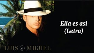 Luis Miguel - Ella es así - (Letra) 