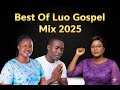 Best Luo Worship Songs 2025 Powerful Gospel Mix For Prayer Healing Devotion