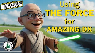 Using THE FORCE for Amazing DX - Star Wars Day 2025