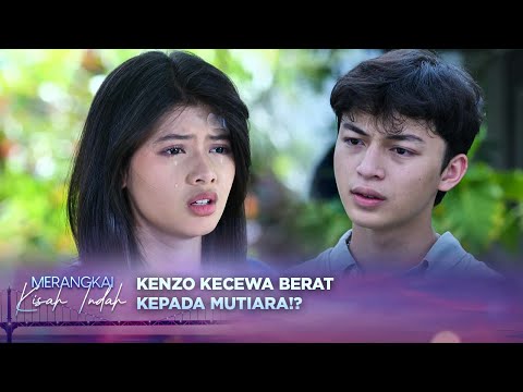 Cek Cok! Kenzo Salahin Mutiara Karena Semnyikan Aurel!? | Merangkai Kisah Indah - Episode 149