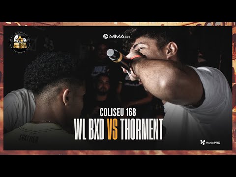 WL BXD X THORMENT - BATALHA DO COLISEU - EDIÇÃO 168