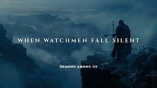 WHEN WATCHMEN FALL ASLEEP | DEMONS AMONG US