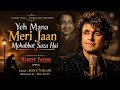 Yeh Mana Meri Jaan Mohabbat Saza Hai By Sonu Nigam