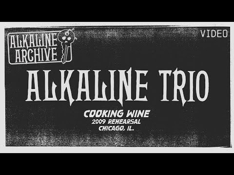 Thumbnail for Alkaline Trio - Cooking Wine (2009 Rehearsal) - The Alkaline Archive by Alkaline Trio