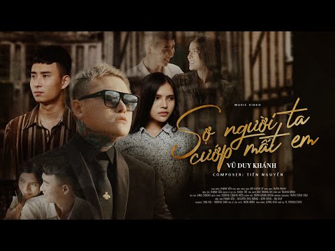 Sợ người ta cướp mất em - Vũ Duy Khánh