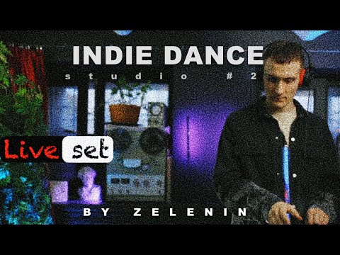 ZELENIN - Live DJ Set 2024 (Indie Dance Mix) Music DJ Mix 4K HDR | Studio - #2