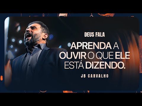 God Speaks - Learn to Hear What He Is Saying | JB Carvalho