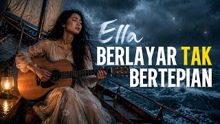 Download lagu 🔥 ELLA – BERLAYAR TAK BERTEPIAN | Cover Paling Menyentuh Hati | Suara Merdu yang Bikin Ketagihan mp3