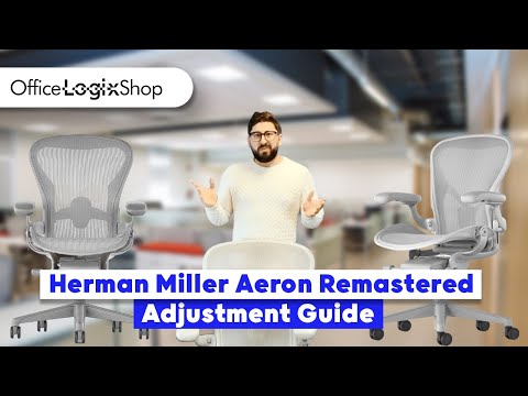 Herman Miller Aeron Remastered Adjustment Guide [Aeron Tutorial]