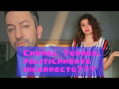 Chumel Torres y lo políticamente incorrecto