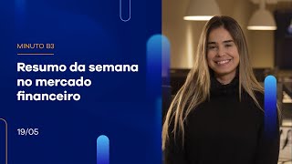 Resumo da Semana: Ibovespa fecha dia com alta de 0,58% e a semana com alta | Minuto B3 – 19/05/2023