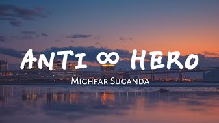 Download lagu ANTI ∞ HERO - Mighfar Suganda | Lirik Lagu mp3