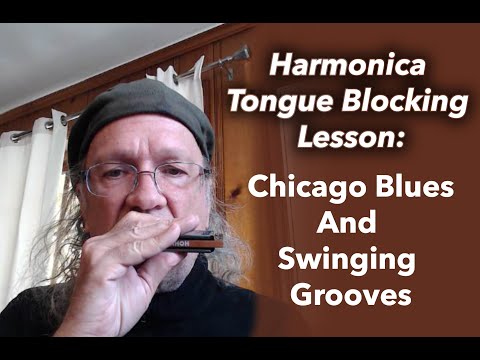 Harmonica Tongue Blocking Lesson Three - Chicago Blues And Swinging Grooves