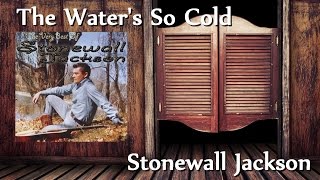 Stonewall Jackson - The Water&#39;s So Cold